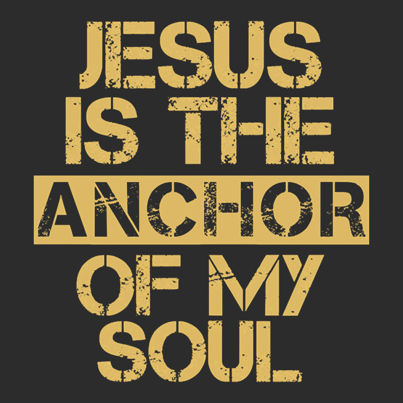 Jesus Is The Anchor Of My Soul, Christian Quote, Jesus Is The Anchor,  Exclusive T-shirt | Artistshot