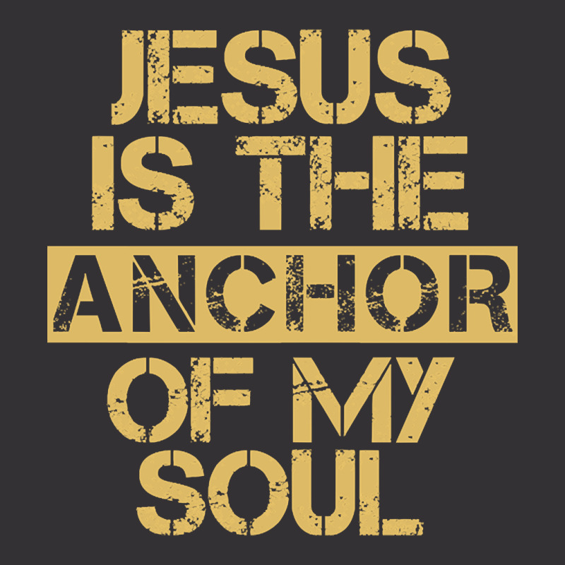 Jesus Is The Anchor Of My Soul, Christian Quote, Jesus Is The Anchor,  Vintage Hoodie | Artistshot