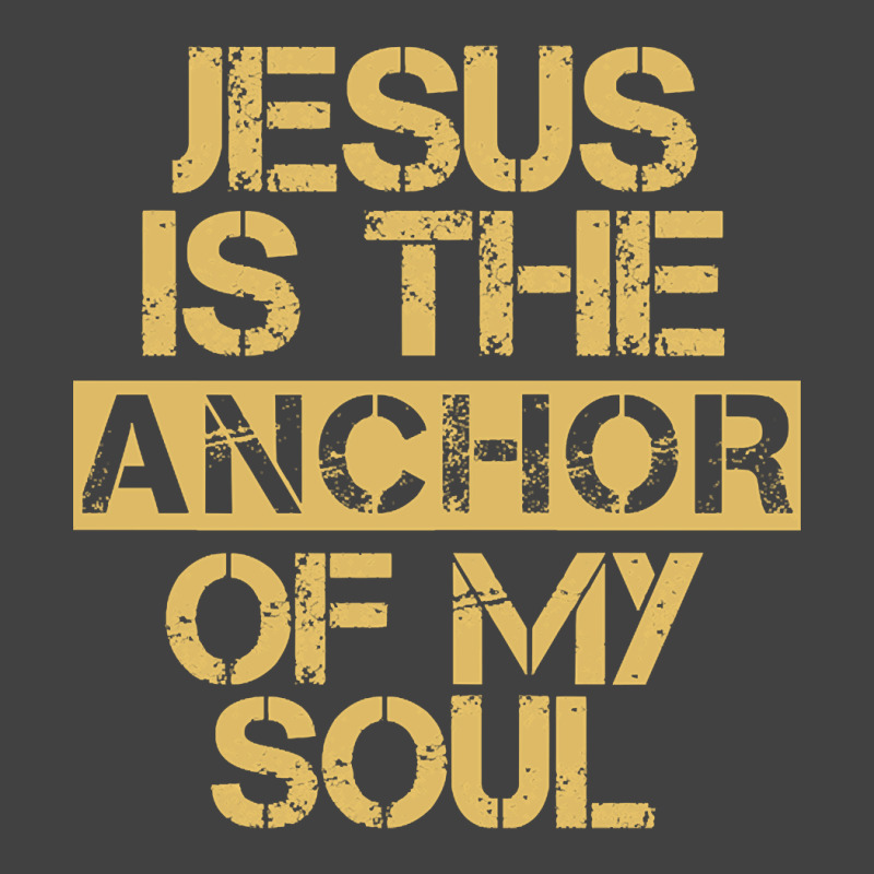 Jesus Is The Anchor Of My Soul, Christian Quote, Jesus Is The Anchor,  Vintage T-shirt | Artistshot