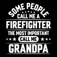 Firefighter Grandpa T  Shirt Some People Call Me Firefighter But The M Adjustable Cap | Artistshot