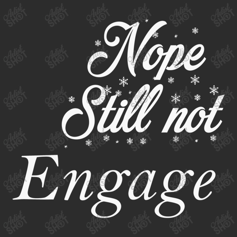 Nope Still Not Engaged Exclusive T-shirt | Artistshot