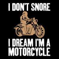 I Don't Snore I Dream I'm A Motorcycle Biker Unisex T Shirt Toddler 3/4 Sleeve Tee | Artistshot