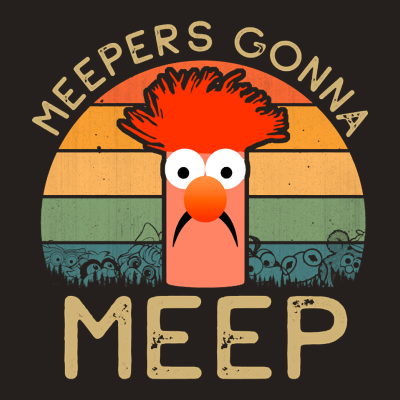 Meepers Gonna Meep, Meepers Gonna, Meep Funny Meepers Beaker, Meepers, Tank Top | Artistshot