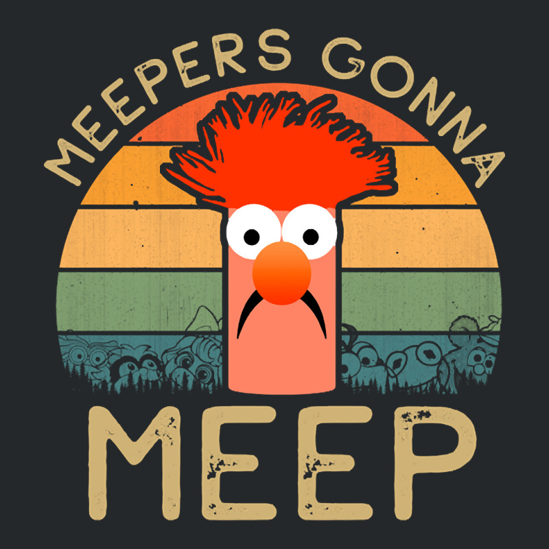 Meepers Gonna Meep, Meepers Gonna, Meep Funny Meepers Beaker, Meepers, Crewneck Sweatshirt | Artistshot