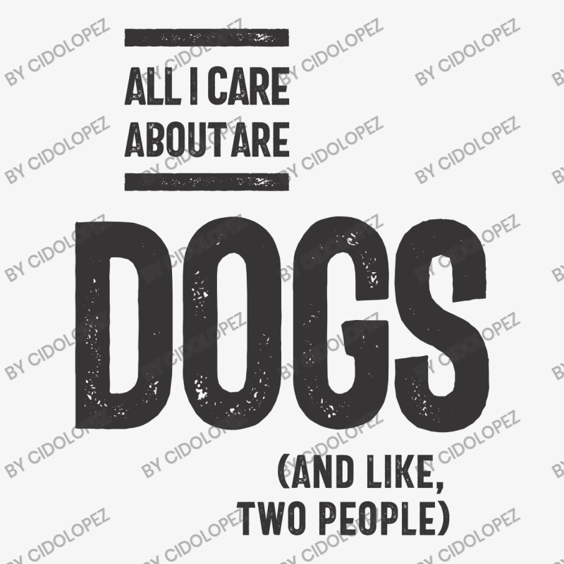 All I Care About Is My Dog And Like Maybe Two People Ladies Fitted T-Shirt by cidolopez | Artistshot