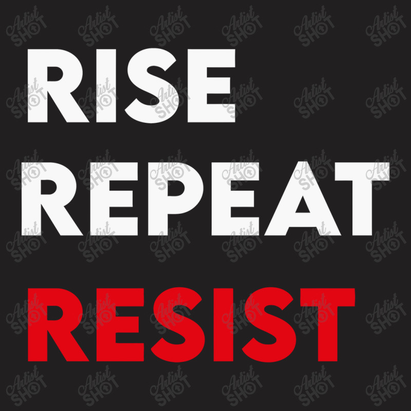 Rise Resist Repeat T-shirt | Artistshot