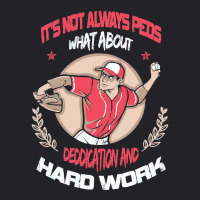 It Is Not Always Peds, What About Deddication, Hard Work, , Baseball P Youth Tee | Artistshot