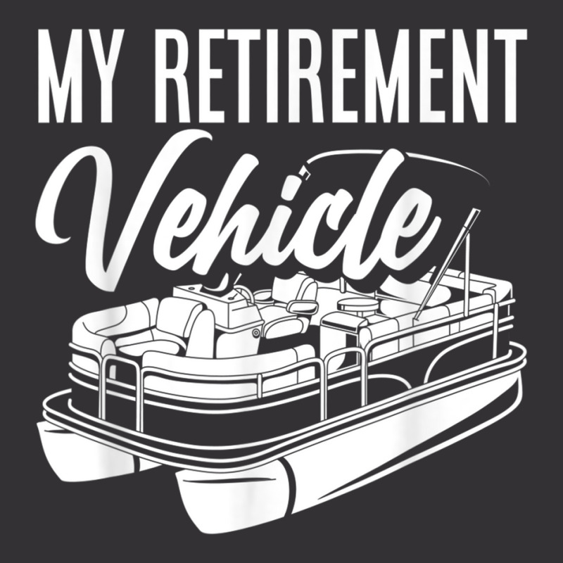 My Retirement Vehicle Retirement Boating Pontoon Captain T Shirt Vintage Short | Artistshot