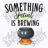 Something Special Is Brewing T-shirt | Artistshot