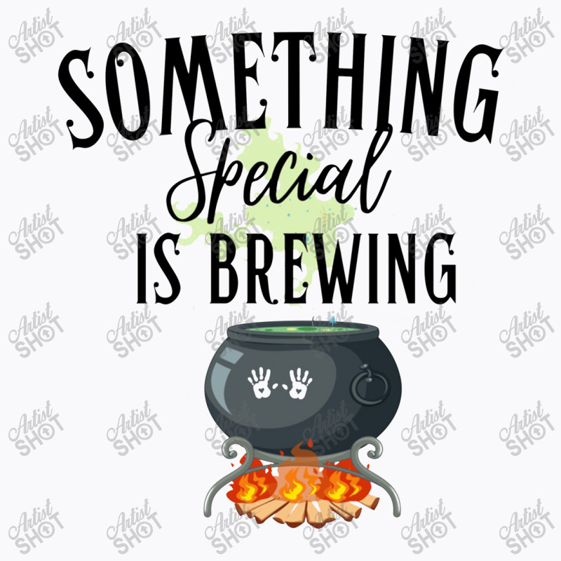 Something Special Is Brewing T-shirt | Artistshot