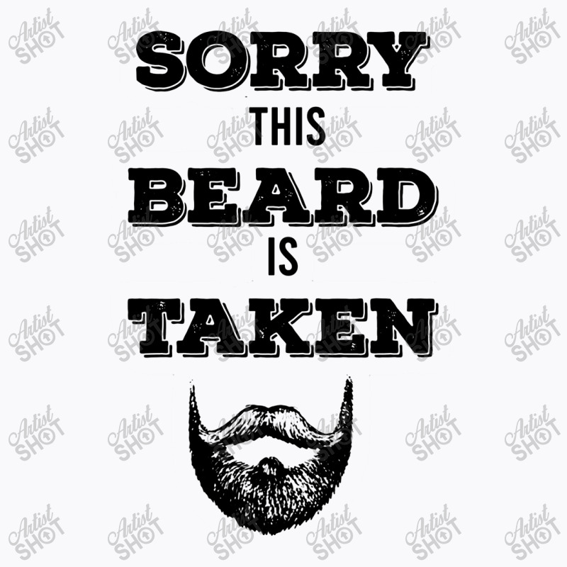 Sorry This Beard Is Taken T-shirt | Artistshot