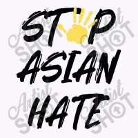 Stop Asian Hate Tank Top | Artistshot