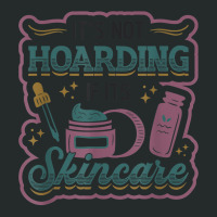 It´s Not Hoarding If It´s Skincare Esthetician T Shirt Women's Triblend Scoop T-shirt | Artistshot