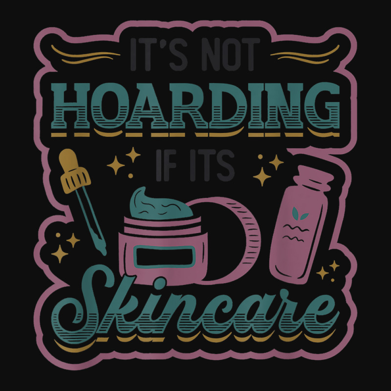 It´s Not Hoarding If It´s Skincare Esthetician T Shirt Crop Top | Artistshot