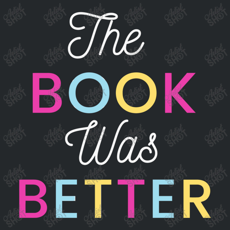 The Book Was Better Crewneck Sweatshirt | Artistshot