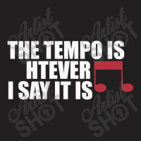 The Tempo Is Whatever I Say It Is Relaxed Fit T-shirt | Artistshot