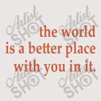 The World Is A Better Place With You In It Pocket T-shirt | Artistshot