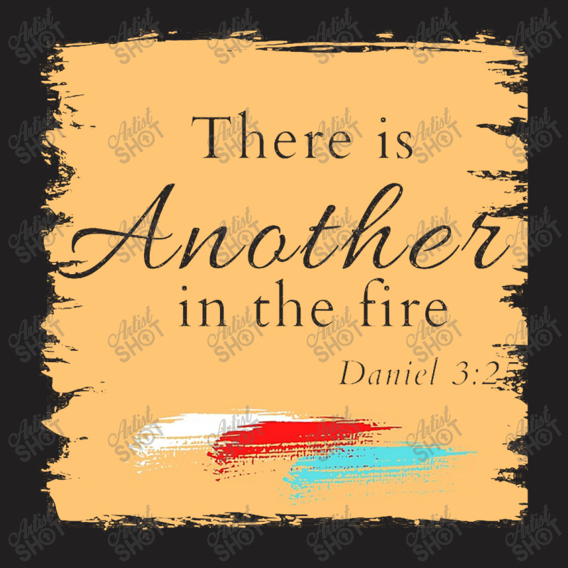 There Is Another In The Fire T-shirt | Artistshot