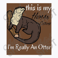 This Is My Human Costume I'm Really An Otter T-shirt | Artistshot