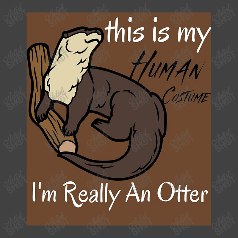 This Is My Human Costume I'm Really An Otter Vintage T-shirt | Artistshot