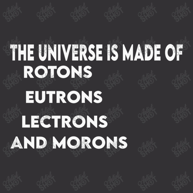 Universe Is Made Of Protons Neutrons Electrons And Morons, Funny Gift Vintage Hoodie And Short Set by TheSkulloids | Artistshot