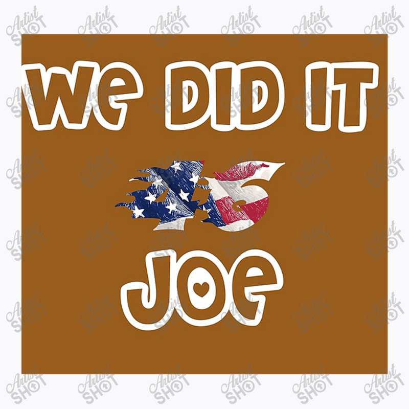 We Did It Joe T-shirt | Artistshot