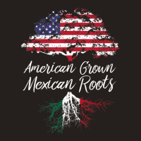 American Grown With Mexican Roots Born In Mexico Tank Top | Artistshot