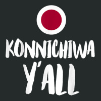 Konnichiwa Y'all Funny Japanese Hello Greetings Japan Home T Shirt Women's Triblend Scoop T-shirt | Artistshot