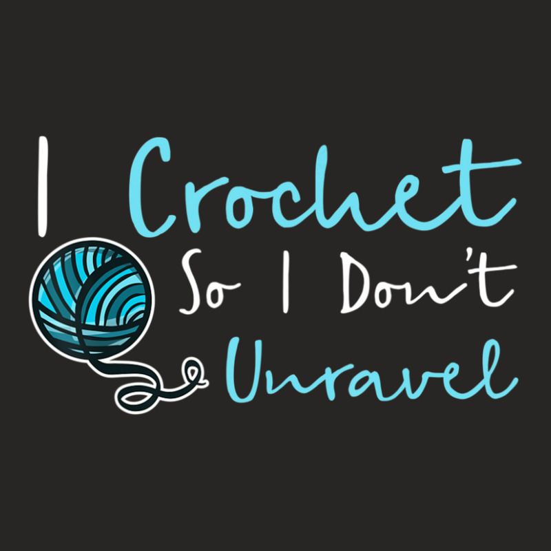 Crochet I Crochet So I Don't Unravel Ball Yarn Ladies Fitted T-Shirt by Kemriban527 | Artistshot