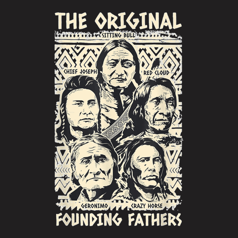 Original Founding Fathers Native American Indian Tribe Pride T-shirt | Artistshot