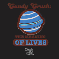 Candy Crush 'the Meaning Of Lives' T-shirt | Artistshot