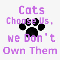 Cats Choose Us, We Don_t Own Them Ladies Fitted T-shirt | Artistshot