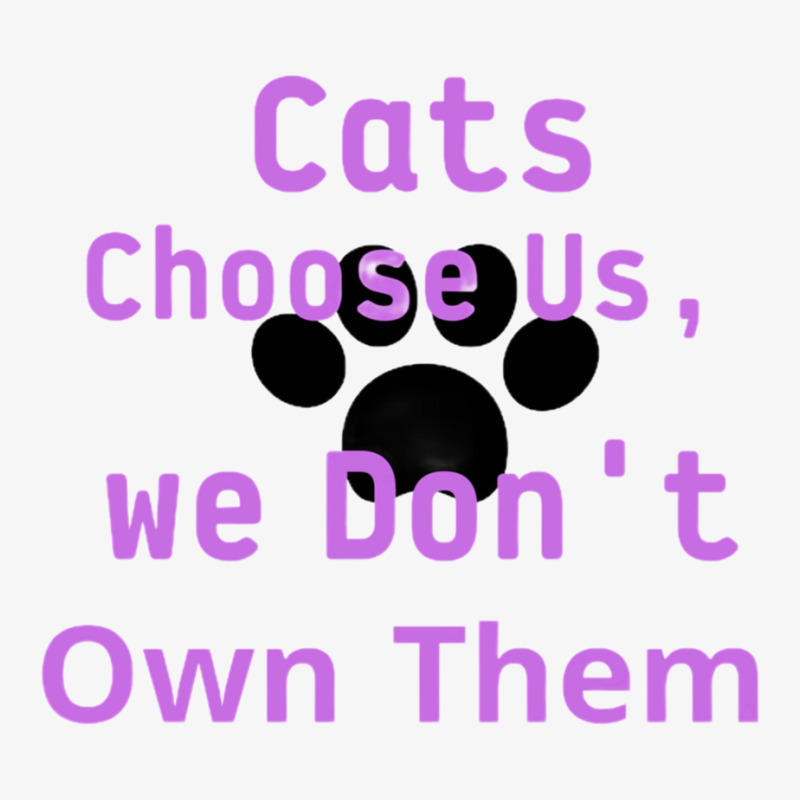 Cats Choose Us, We Don_t Own Them Ladies Fitted T-Shirt by JESSICAALLEN | Artistshot