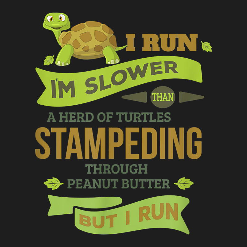 Run Slower Than A Herd Of Turtles- But I Run Cute Gym Classic T-shirt by CyrusArciba | Artistshot