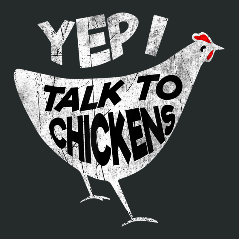 Cool Sarcastic Yep I Talk To Chickens Women's Triblend Scoop T-shirt by Aiello Mcdade | Artistshot