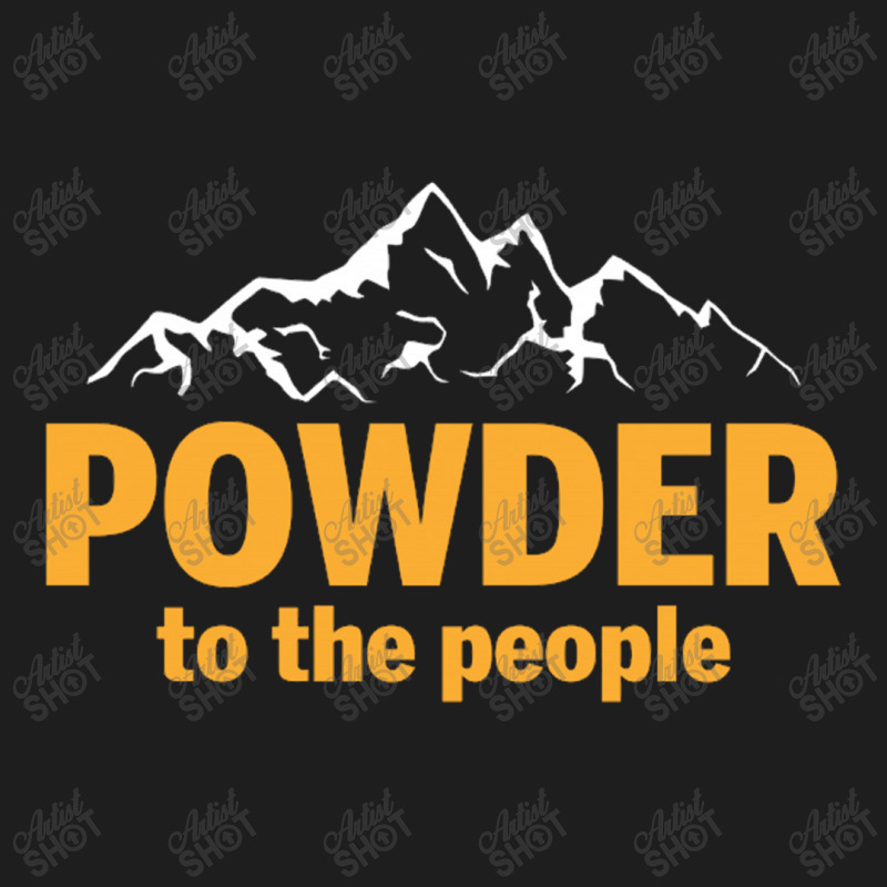 Powder To The People For Dark Classic T-shirt by Donnacalvertv | Artistshot