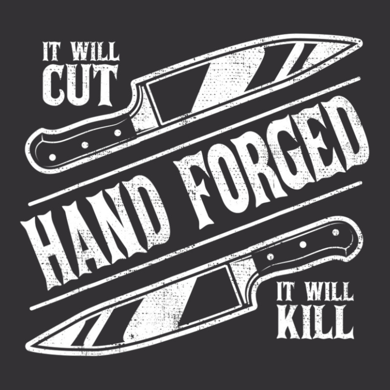 It Will Cut Hand Forged It Will Kill Knife Blacksmith Lover Vintage Hoodie | Artistshot