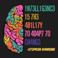 Intelligence Is The Ability To Adapt To Change Classic T-shirt | Artistshot