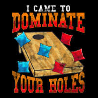 Cornhole I Came To Dominate Your Holes Bean Bag Toss Game Adjustable Cap | Artistshot