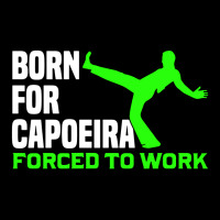 Capoeira Born For Martial Arts Fighter Brazil Work Toddler Sweatshirt | Artistshot