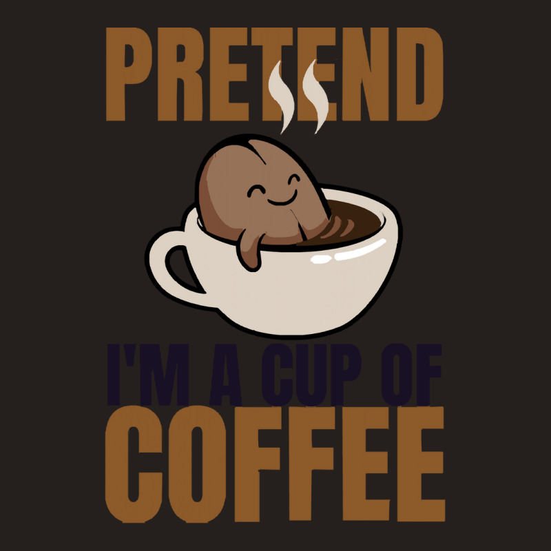 Pretend Im Cup Of Coffee T  Shirt Easy Pretend I'm Cup Of Coffee Costu Tank Top | Artistshot