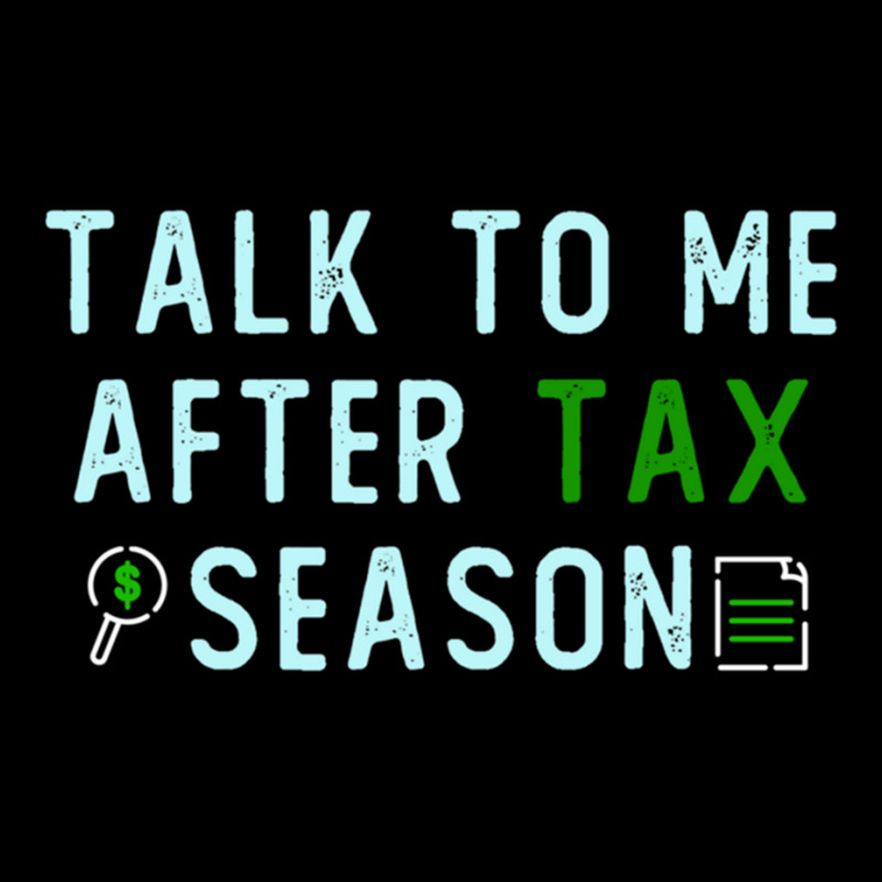 Talk To Me After Tax Season Lover Gift, Cool Design, Gift Day, Holiday V-Neck Tee by cm-arts | Artistshot