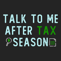 Talk To Me After Tax Season Lover Gift, Cool Design, Gift Day, Holiday 3/4 Sleeve Shirt | Artistshot