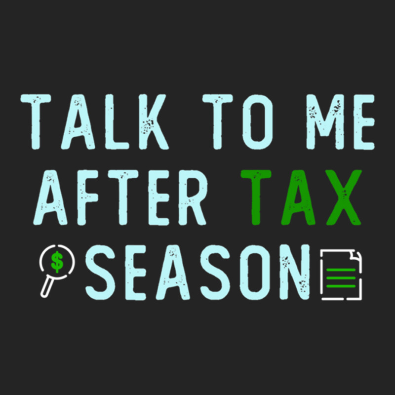 Talk To Me After Tax Season Lover Gift, Cool Design, Gift Day, Holiday 3/4 Sleeve Shirt by cm-arts | Artistshot