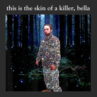 This Is The Skin Of A Killer Bella Funny Meme Exclusive T-shirt | Artistshot