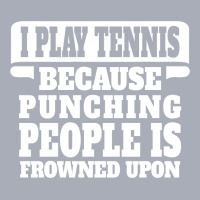 I Play Tennis Punching People Is Frowned Upon Tank Dress | Artistshot