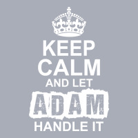 Keep Calm And Let Adam Handle It Tank Dress | Artistshot