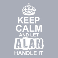 Keep Calm And Let Alan Handle It Tank Dress | Artistshot