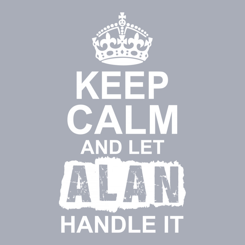 Keep Calm And Let Alan Handle It Tank Dress by tshiart | Artistshot