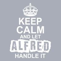 Keep Calm And Let Alfred Handle It Tank Dress | Artistshot